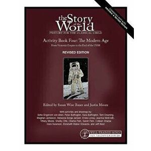 Story of the World, Vol. 4 Activity Book, Revised Edition: The Modern Age: From Victoria's Empire to the End of the USSR - Susan Wise Bauer imagine