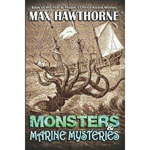 Monsters & Marine Mysteries: Do monsters exist? You be the judge., Paperback - Max Hawthorne imagine
