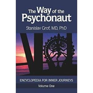 The Way of the Psychonaut Vol. 1: Encyclopedia for Inner Journeys, Paperback - Stanislav Grof imagine