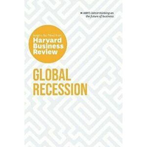 Global Recession: The Insights You Need from Harvard Business Review, Paperback - Harvard Business Review imagine