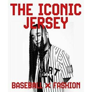 The Iconic Jersey: Baseball X Fashion, Hardcover - Erin R. Corrales-Diaz imagine