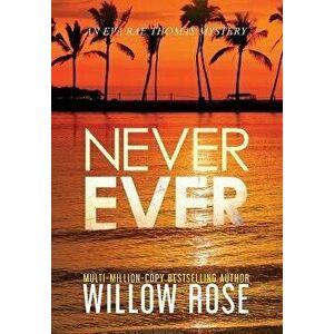 Never Ever, Hardcover - Willow Rose imagine