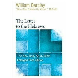 The Letter to the Hebrews (Enlarged Print), Paperback - William Barclay imagine