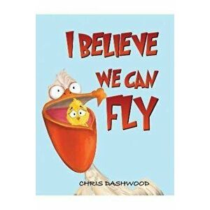 I Believe We Can Fly, Hardcover - Chris Dashwood imagine