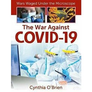 The War Against Covid-19, Library Binding - Cynthia O'Brien imagine