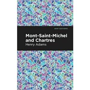 Mont-Saint-Michel and Chartres, Hardcover - Henry Adams imagine