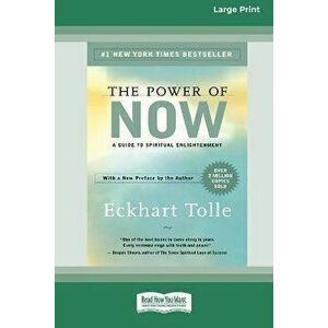 The Power of Now: A Guide to Spiritual Enlightenment (16pt Large Print Edition), Paperback - Eckhart Tolle imagine