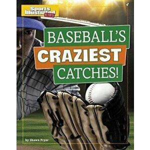 Baseball's Craziest Catches!, Hardcover - Shawn Pryor imagine