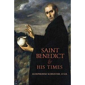 Saint Benedict and His Times, Paperback - Ildephonse Schuster imagine