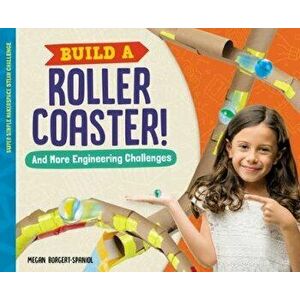 Build a Roller Coaster! and More Engineering Challenges, Library Binding - Megan Borgert-Spaniol imagine