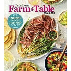 Taste of Home Farm to Table Cookbook: 279 Recipes That Make the Most of the Season's Freshest Foods - All Year Long! - *** imagine
