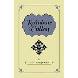 Rainbow Valley, Paperback - Lucy Maud Montgomery imagine