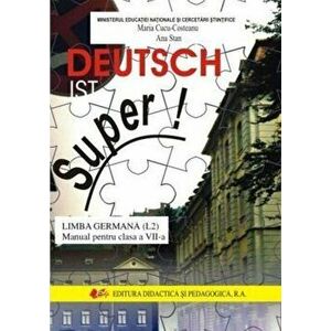 Limba germana, manual pentru clasa aVII-a (L2) Deutsch ist Super! - Maria Cucu-Costeanu, Ana Stan imagine