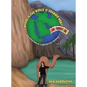 Where in the World Is Grammie Now?, Hardcover - Ava Kabouchy imagine