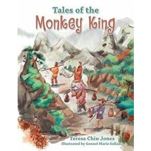 Tales of the Monkey King, Paperback - Teresa Chin Jones imagine