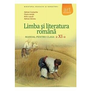 Limba si literatura romana. Manual pentru clasa a XI-a - Adrian Costache, Florin Ionita, M.N. Lascar, Adrian Savoiu imagine