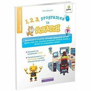 1, 2, 3, programez In Scratch!/Programez cu Larousse - Tony Bassete imagine