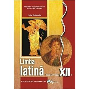 Limba latina, manual pentru clasa a XII-a - Lidia Tudorache imagine