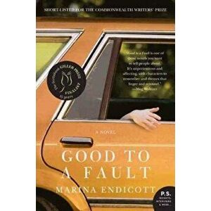 Good to a Fault, Paperback - Marina Endicott imagine