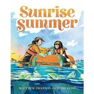 Sunrise Summer, Hardcover - Matthew Swanson imagine