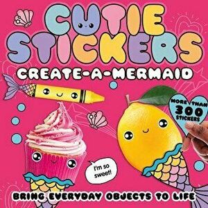 Create-A-Mermaid: Bring Everyday Objects to Life, Paperback - Danielle McLean imagine