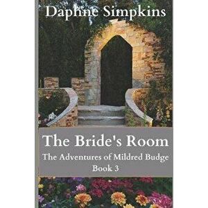 The Bride's Room: The Adventures of Mildred Budge (Book 3), Paperback - Daphne Simpkins imagine
