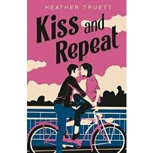 Kiss and Repeat, Hardcover - Heather Truett imagine