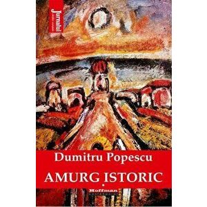 Amurg istoric | Dumitru Popescu imagine