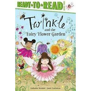Twinkle and the Fairy Flower Garden, Paperback - Katharine Holabird imagine