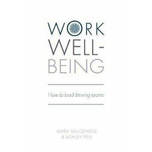 Work Wellbeing: Leading Thriving Teams in Rapidly Changing Times, Paperback - Ashley Fell imagine