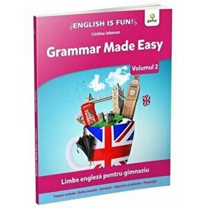 Grammar Made Easy. Volumul 2 - Cristina Johnson imagine
