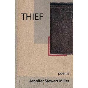 Thief: poems, Paperback - Jennifer Stewart Miller imagine
