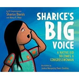 Sharice's Big Voice: A Native Kid Becomes a Congresswoman, Hardcover - Sharice Davids imagine