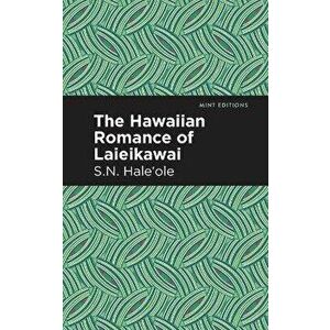 The Hawaiian Romance of Laieikawai, Paperback - S. N. Haleʻole imagine