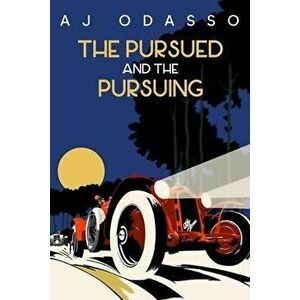 The Pursued and the Pursuing, Paperback - Aj Odasso imagine