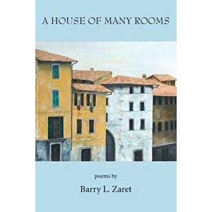 A House of Many Rooms, Paperback - Barry L. Zaret imagine