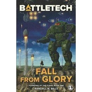Battletech: Fall From Glory (Founding of the Clans, Book One), Paperback - Randall N. Bills imagine