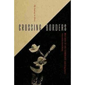 Crossing Borders: My Journey in Music, Paperback - Max Baca imagine
