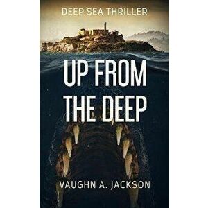 Up From The Deep, Paperback - Vaughn A. Jackson imagine