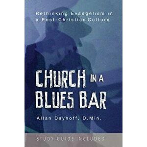 Church in a Blues Bar, Paperback - Jr. Dayhoff, Dmin imagine