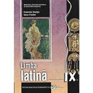 Limba latina, manual pentru clasa a IX-a - Ecaterina Giurgiu, Iancu Fischer imagine
