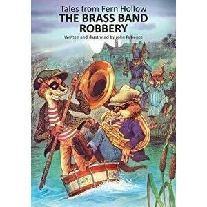 The Brass Band Robbery, Hardcover - John Patience imagine