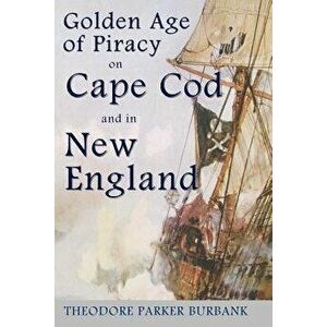 The Golden Age of Piracy on Cape Cod and in New England: The Golden Age of Piracy actually had its roots in New England and the largest pirate treasur imagine