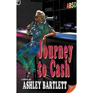 Journey to Cash, Paperback - Ashley Bartlett imagine