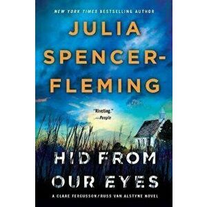 Hid from Our Eyes: A Clare Fergusson/Russ Van Alstyne Mystery, Paperback - Julia Spencer-Fleming imagine