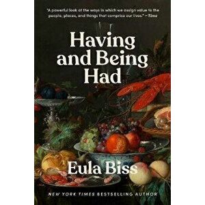 Having and Being Had, Paperback - Eula Biss imagine