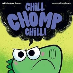 Chill, Chomp, Chill!, Hardcover - Chris Ayala-Kronos imagine
