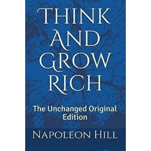 Think And Grow Rich: The Unchanged Original Edition, Paperback - Napoleon Hill imagine