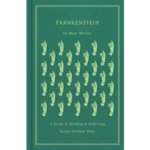 Frankenstein: A Guide to Reading and Reflecting, Hardcover - Karen Swallow Prior imagine