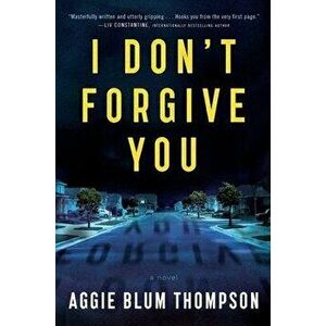 I Don't Forgive You, Paperback - Aggie Blum Thompson imagine